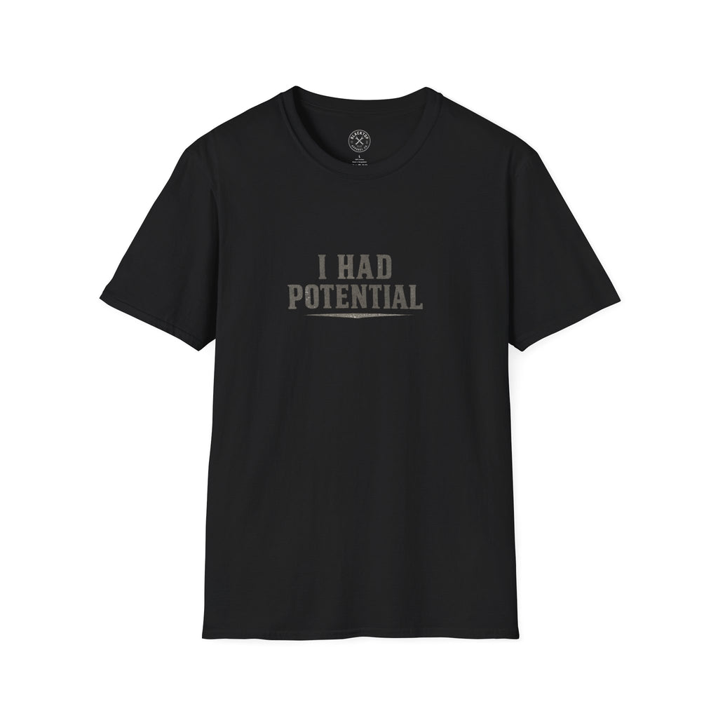 I Had Potential T-Shirt