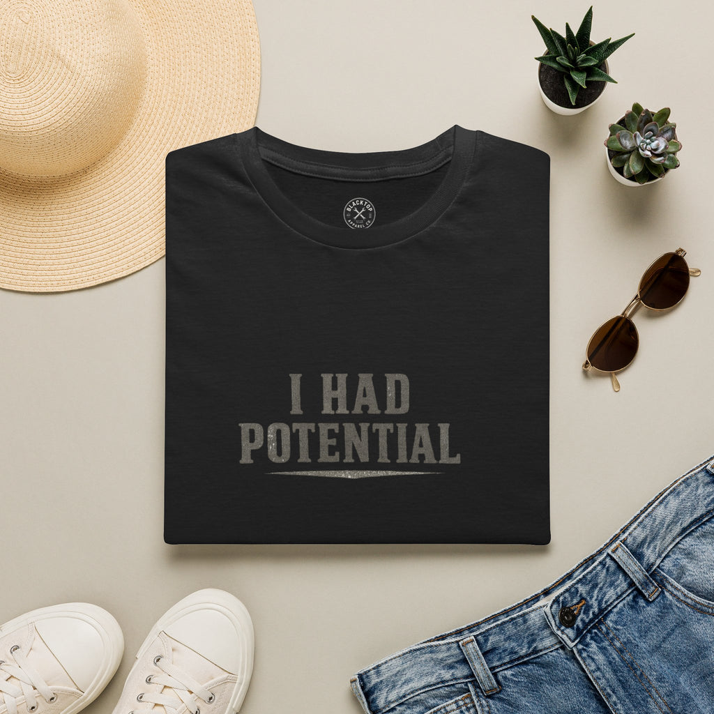I Had Potential T-Shirt