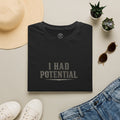 I Had Potential T-Shirt